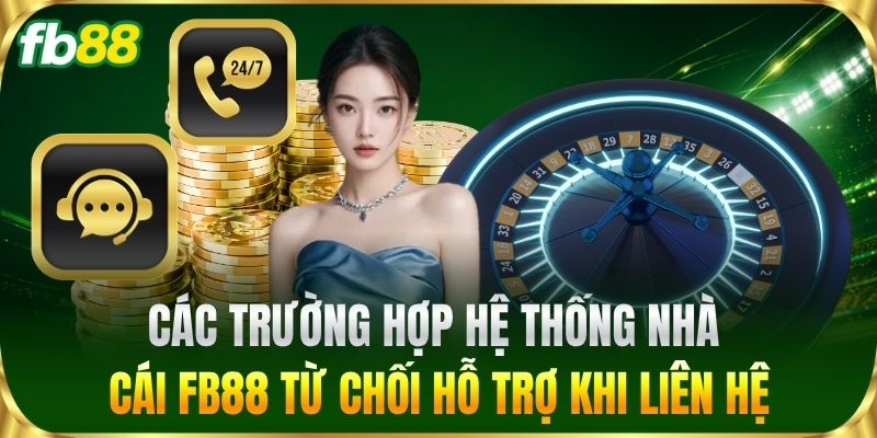 Các trường hợp hệ thống từ chối hỗ trợ