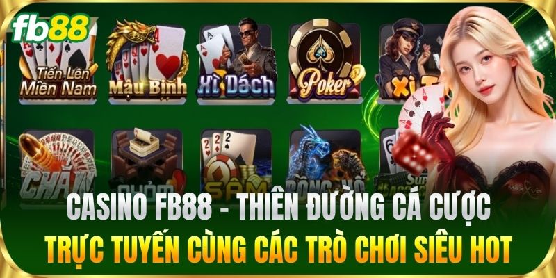 Casino FB88 - Thiên đường cá cược trực tuyến cùng các trò chơi siêu hot