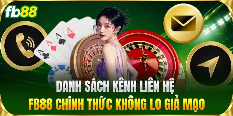 Danh sách kênh Liên Hệ FB88 chính thức không lo giả mạo