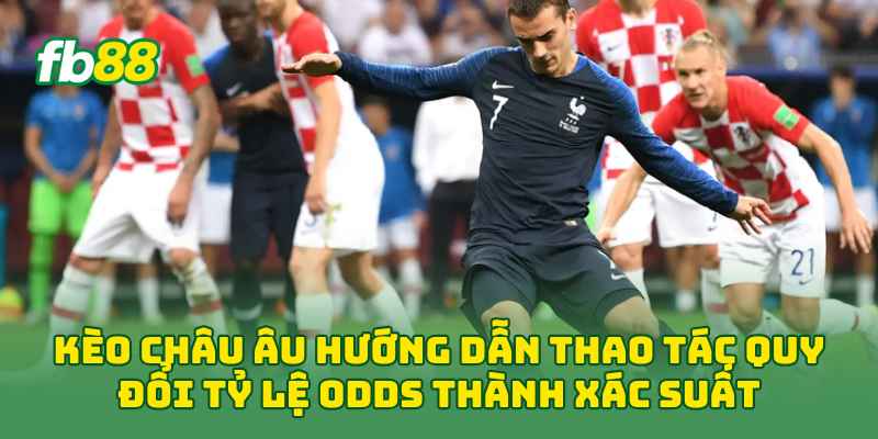 Kèo Châu Âu hướng dẫn thao tác quy đổi tỷ lệ odds thành xác suất