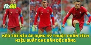 Kèo Tài Xỉu áp dụng kỹ thuật phân tích hiệu suất ghi bàn đội bóng