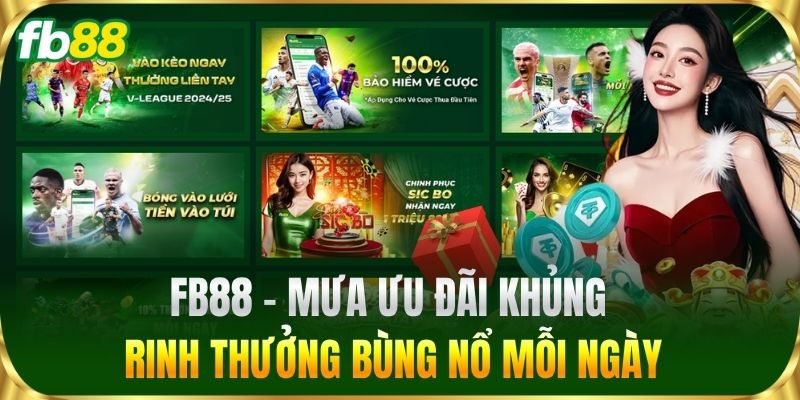 Trang Chủ 17 FB88 – Mưa ưu đãi khủng rinh thưởng bùng nổ mỗi ngày