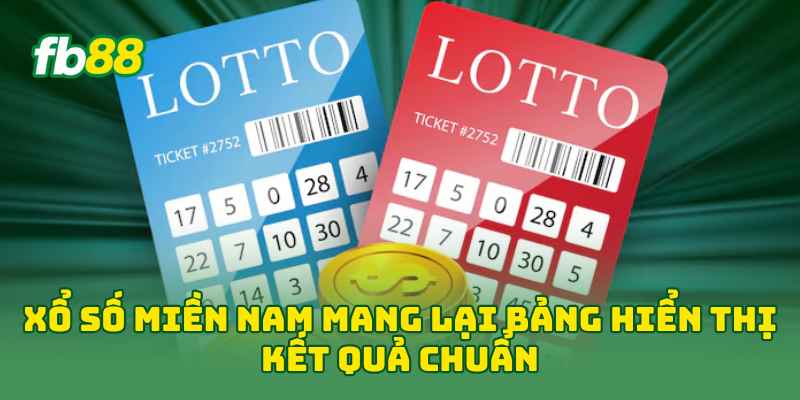 Xổ Số Miền Nam mang lại bảng hiển thị kết quả chuẩn
