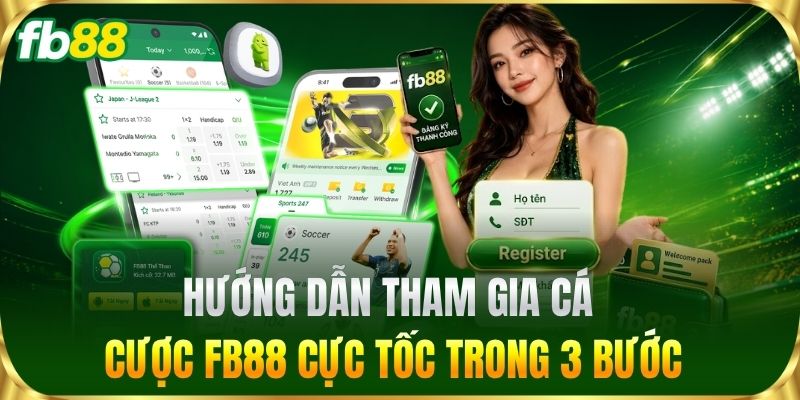 Trang Chủ 16 Hướng dẫn tham gia cá cược FB88 cực tốc trong 3 bước