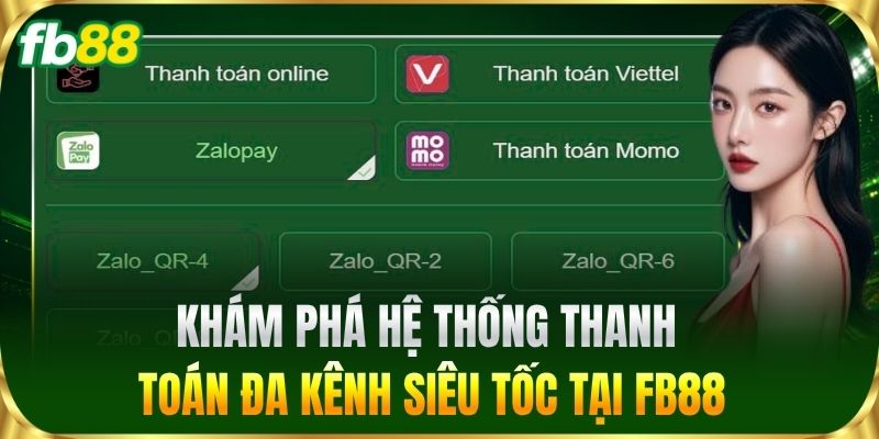 Khám phá hệ thống thanh toán đa kênh siêu tốc tại FB88