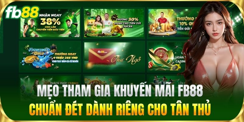 Khuyến Mãi 3 Mẹo tham gia Khuyến Mãi FB88 chuẩn đét dành riêng cho tân thủ