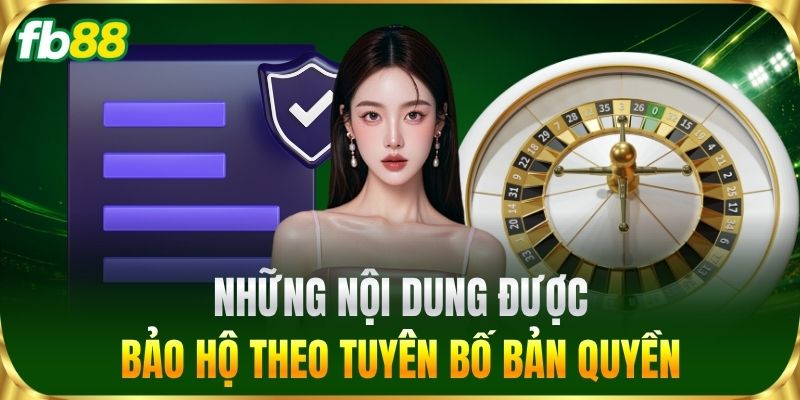 Tuyên Bố Bản Quyền 2 Những nội dung được bảo hộ theo Tuyên Bố Bản Quyền