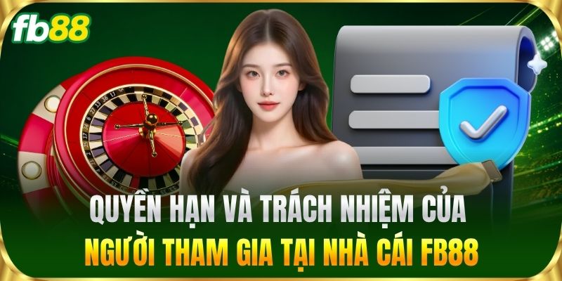 Quyền hạn và trách nhiệm của người tham gia