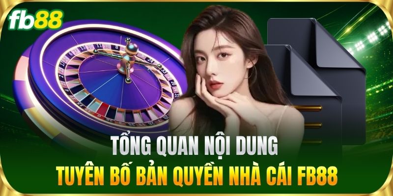 Tuyên Bố Bản Quyền 1 Tổng quan nội dung Tuyên Bố Bản Quyền nhà cái FB88
