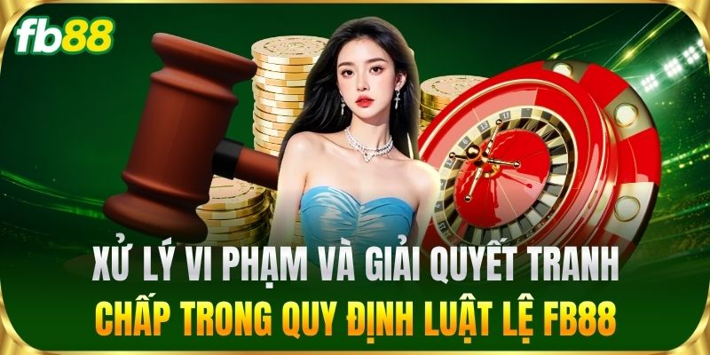 Xử lý vi phạm và giải quyết tranh chấp