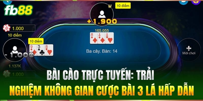 Bài Cào trực tuyến: Trải nghiệm không gian cược bài 3 lá hấp dẫn