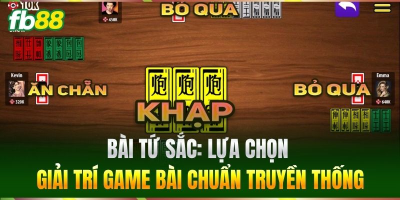 Bài Tứ Sắc: Lựa chọn giải trí game bài chuẩn truyền thống
