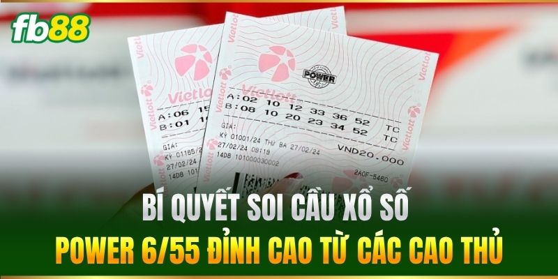 Bí quyết soi cầu Xổ Số Power 6/55  đỉnh cao từ các cao thủ