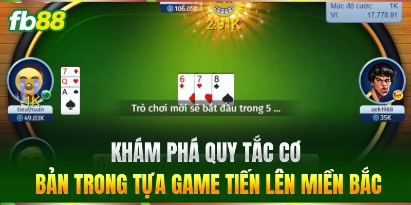 Khám phá quy tắc cơ bản trong tựa game Tiến Lên Miền Bắc