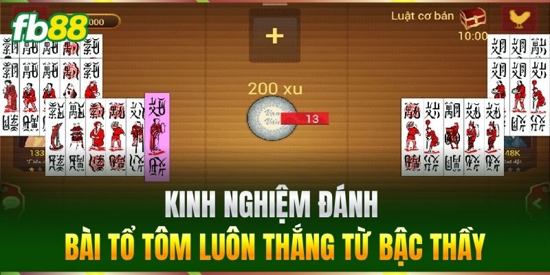 Kinh nghiệm đánh bài Tổ Tôm luôn thắng từ bậc thầy