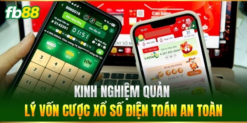 Kinh nghiệm quản lý vốn cược Xổ Số Điện Toán an toàn
