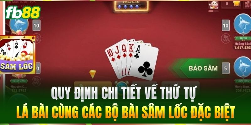 Quy định chi tiết về thứ tự lá bài cùng các bộ bài đặc biệt