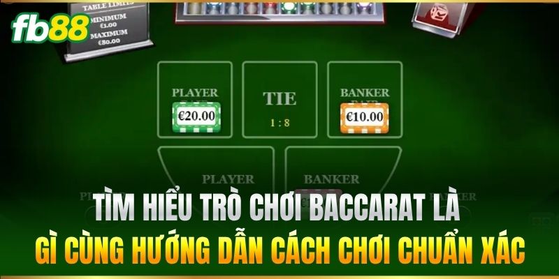 Tìm hiểu trò chơi Baccarat là gì cùng hướng dẫn cách chơi chuẩn xác